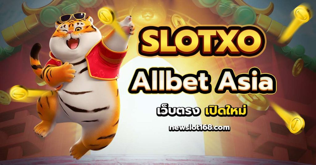 Slotxo Allbet Asia